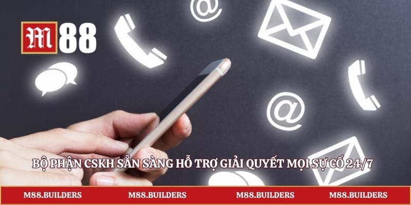 Bộ phận CSKH sẵn sàng hỗ trợ giải quyết mọi sự cố 24/7