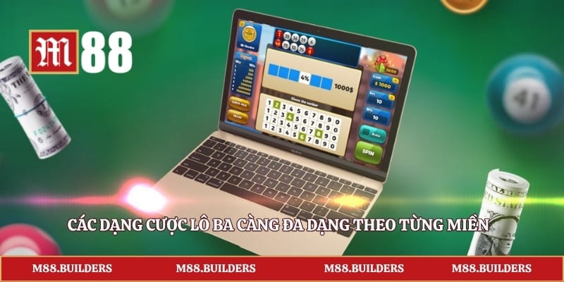 Các dạng cược lô ba càng đa dạng theo từng miền