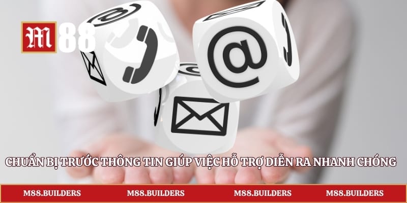 Chuẩn bị trước thông tin giúp việc hỗ trợ diễn ra nhanh chóng