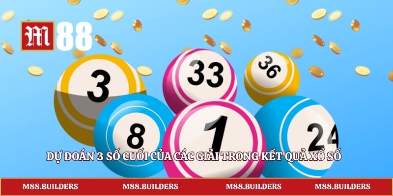 Dự đoán 3 số cuối của các giải trong kết quả xổ số